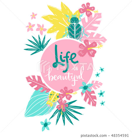 Life is beautiful. Hand lettering illustration. Beetles and tropic plants. 48354591