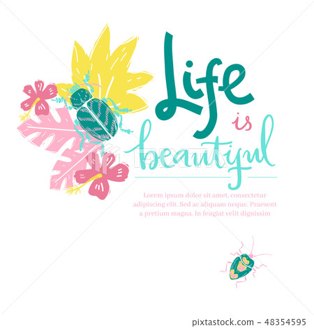 Life is beautiful. Hand lettering illustration. Beetles and tropic plants. Life is beautiful. Hand lettering illustration. Beetles and tropic plants. 48354595