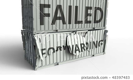 Container with FORWARDING text being broken by cargo container with FAILED inscription. Conceptual 48397483