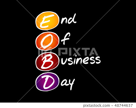 EOBD - End Of Business Day, acronym 48744637