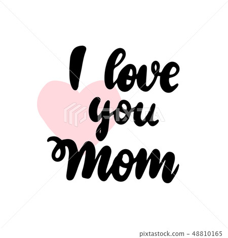 I Love You Mom Handwritten Lettering I Love You Mom Handwritten Lettering 48810165