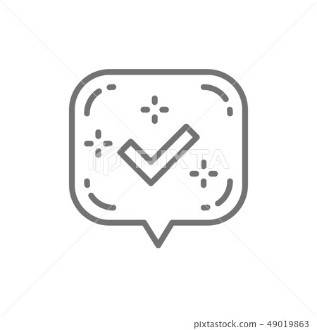 Check mark or tick notification in bubble, approved checkmark, accept line icon. Check mark or tick notification in bubble, approved checkmark, accept line icon. 49019863