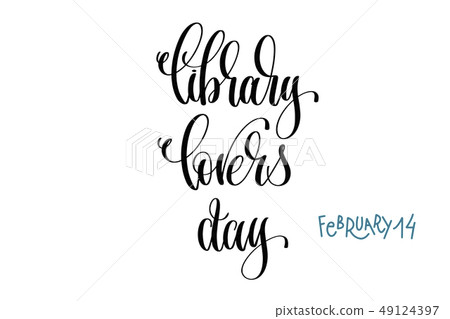 february 14 - library lovers day - hand lettering february 14 - library lovers day - hand lettering 49124397