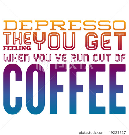Quote coffee cup typography. Depresso. Calligraphy 49225817