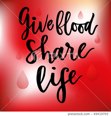 lettering Give blood. Share life. lettering Give blood. Share life. 49419703