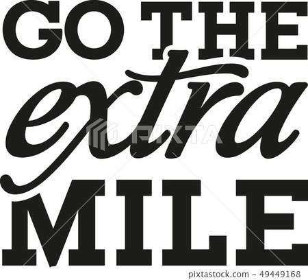 Go the extra mile - motivational saying 49449168