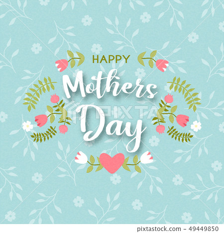 Happy Mothers Day card of flower spring quote Happy Mothers Day card of flower spring quote 49449850