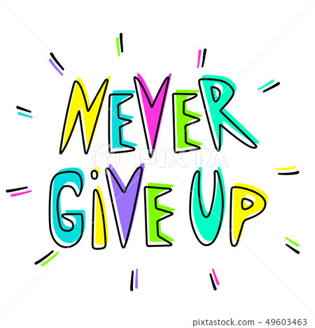 Never give up Never give up 49603463