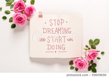 Stop dreaming start doing message with roses and leaves 49609690