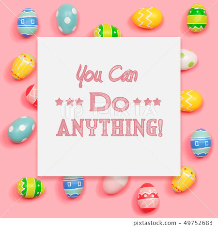 You can do anything message with Easter eggs You can do anything message with Easter eggs 49752683