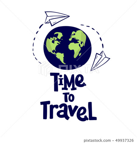 Time to travel card. illustration. Positive quote about travel and adventure. Hand drawn lettering 49937326