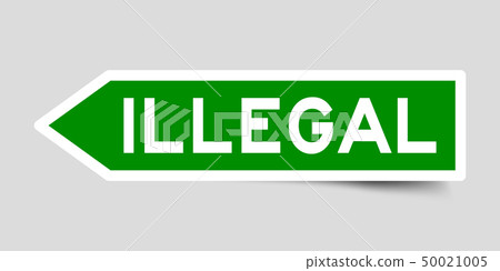 Arrow shape green color sticker in word illegal 50021005