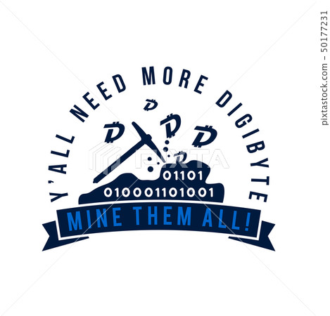 Digibyte mining badge concept. Digital asset DGB. I need more digibyte quote. Funny crypto emblem Digibyte mining badge concept. Digital asset DGB. I need more digibyte quote. Funny crypto emblem 50177231