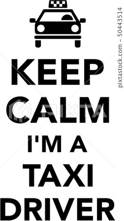 Keep calm I am a taxi driver 50443514