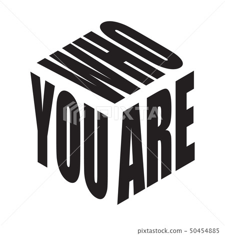 Who you are. Simple text slogan t shirt. Graphic 50454885