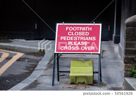 Footpath closed pedestrians please cross over 50561926