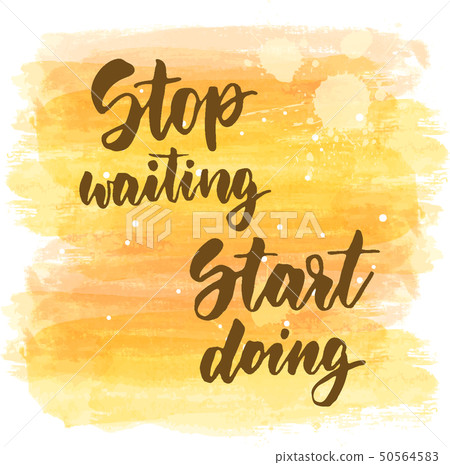 Stop waiting start doing - Stock Illustration [50564583] - PIXTA