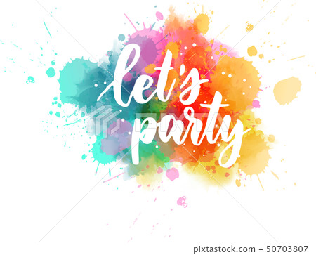Let's party lettering on watercolor splash Let's party lettering on watercolor splash 50703807