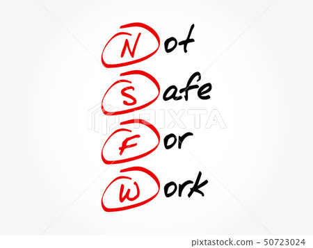 NSFW - Not Safe For Work acronym NSFW - Not Safe For Work acronym 50723024