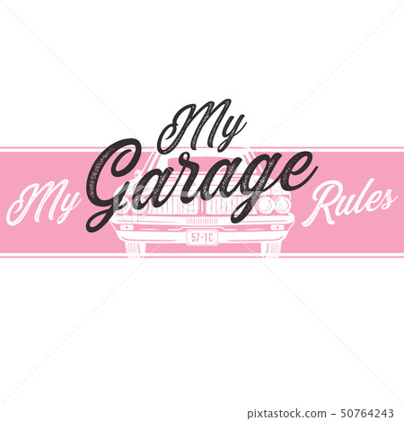 Garage tee print with slogan. Typography for t shirt - My garage my rules. Trending fashion pink Garage tee print with slogan. Typography for t shirt - My garage my rules. Trending fashion pink 50764243