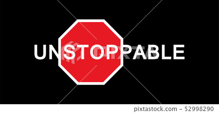 Unstoppable - text with and traffic sign Stop 52998290