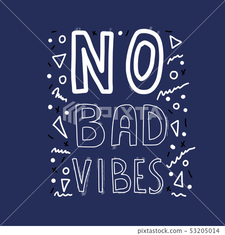 No Bad Vibes quote. Vector illustration. 53205014