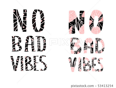 No Bad Vibes quote. Vector illustration. No Bad Vibes quote. Vector illustration. 53413254