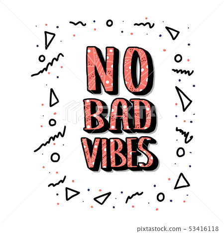 No Bad Vibes quote. Vector illustration. 53416118