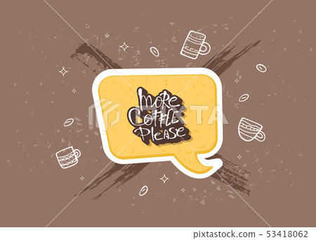 More coffe please lettering. Vector illustration. More coffe please lettering. Vector illustration. 53418062
