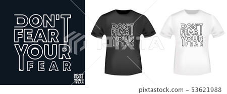 Do not fear your fear t-shirt print for t shirts Do not fear your fear t-shirt print for t shirts 53621988