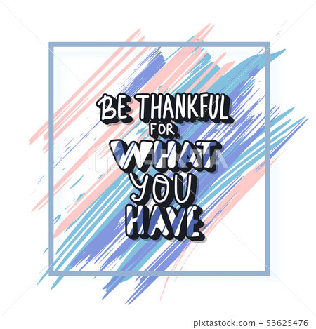 Be thankful for what you have lettering.-插圖素材[53625476