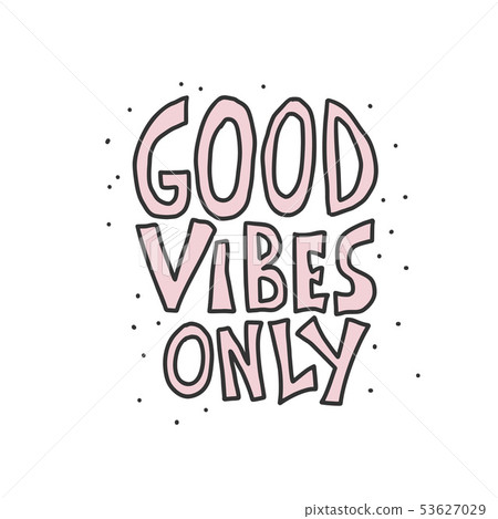 Good Vibes Only quote. Vector color illustration. Good Vibes Only quote. Vector color illustration. 53627029