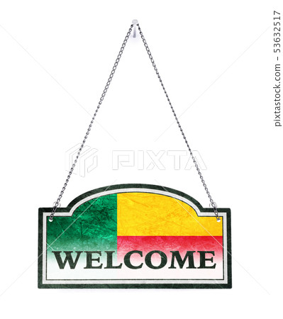 Benin welcomes you! Old metal sign isolated Benin welcomes you! Old metal sign isolated 53632517