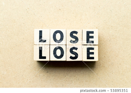 Letter block in word lose lose on wood background Letter block in word lose lose on wood background 53895351