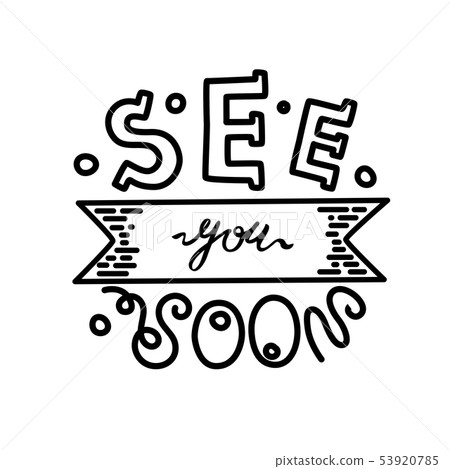 See you soon - hand drawn text. Trendy hand lettering. Calligraphy isolated quote in black ink See you soon - hand drawn text. Trendy hand lettering. Calligraphy isolated quote in black ink 53920785