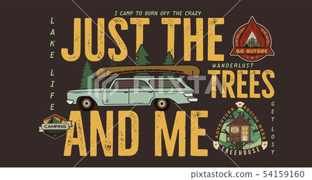 Camping badge design. Outdoor adventure logo with camp travel quote phrase - Just the trees and me 54159160