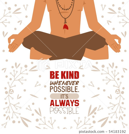 Meditating yogi man in yoga lotus pose wearing Indian clothes banner. Be kind whenever possible. It 54183192