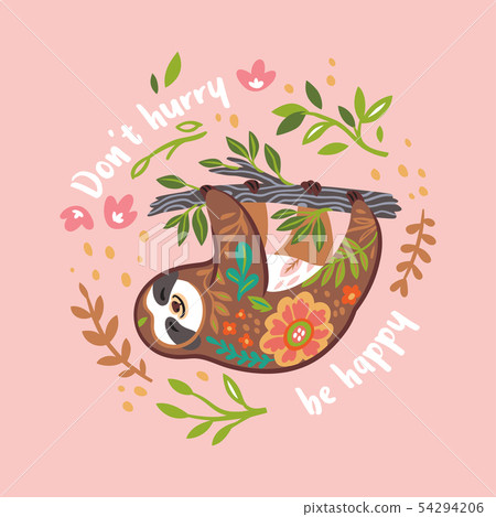Do not hurry be happy. Cute vector sloth bear animal character hanging on the branch. Vector Do not hurry be happy. Cute vector sloth bear animal character hanging on the branch. Vector 54294206