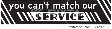 You Can't Match Our Service 54299387