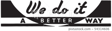 We Do It A Better Way 54314606