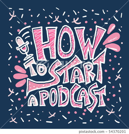How to start a podcast quote. Vector illustration. 54370201