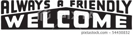 Always A Friendly Welcome 54430832