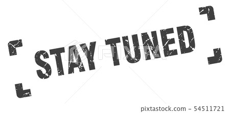 stay tuned stamp. stay tuned square grunge sign. stay tuned stamp. stay tuned square grunge sign. 54511721
