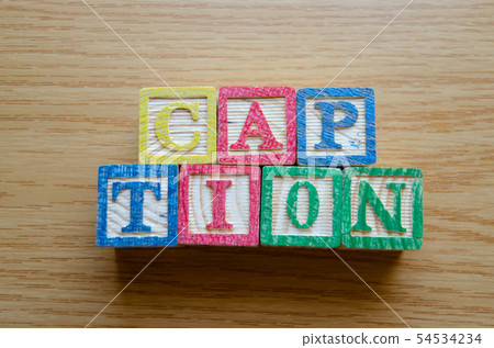 Educational toy cubes with letters organised to display word CAPTION - editing metadata and Search Educational toy cubes with letters organised to display word CAPTION - editing metadata and Search 54534234