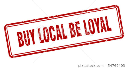 buy local be loyal buy local be loyal 54769403