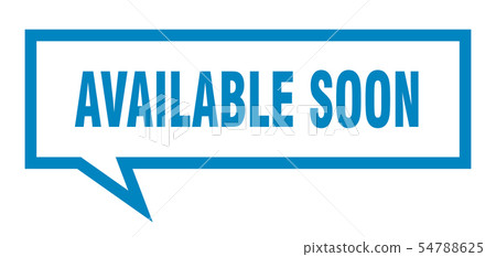 available soon sign. available soon square speech 54788625