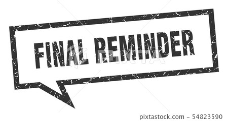 final reminder sign. final reminder square speech 54823590