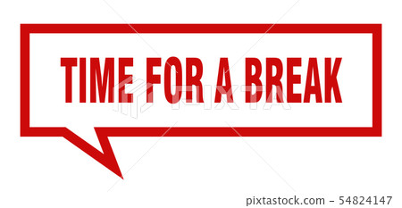 time for a break sign. time for a break square 54824147
