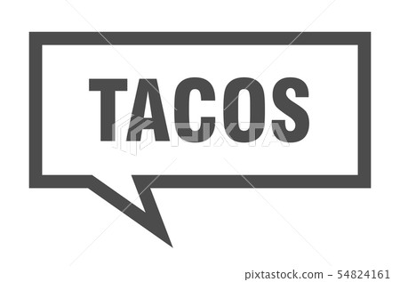tacos sign. tacos square speech bubble. tacos 54824161