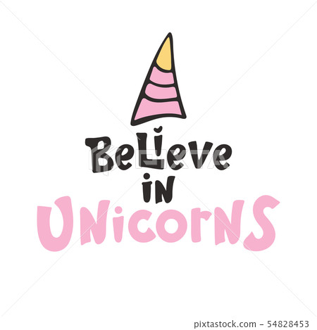 Lettering believe in unicorns text and unicorn horn drawing. Vector illustration design. Cute poster 54828453